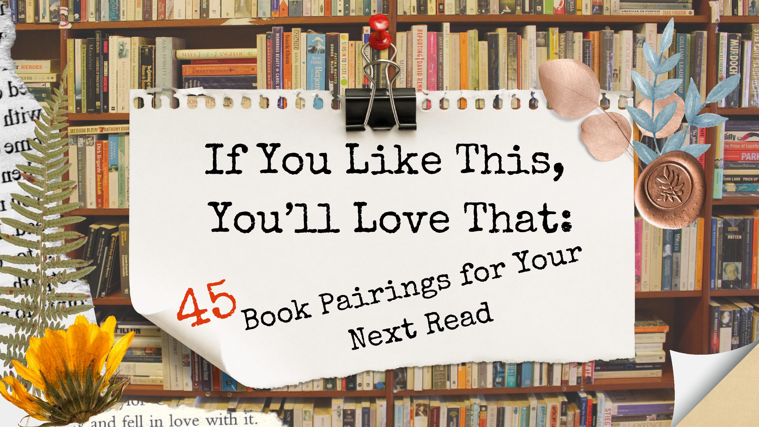 If You Like This, You’ll Love That: 45 Book Pairings for Your Next Read